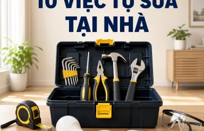 10 việc sửa chữa đơn giản tại nhà và giới hạn an toàn