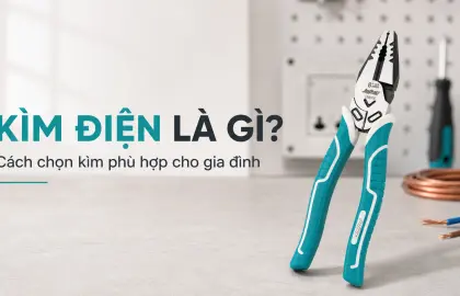 Kìm điện là gì? Cách chọn kìm điện phù hợp cho gia đình